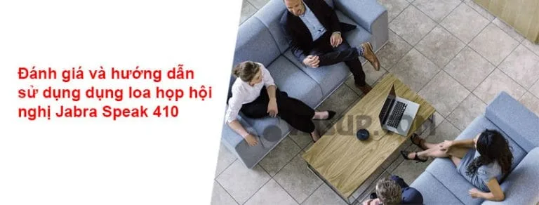 Đánh giá và hướng dẫn sử dụng dụng loa họp hội nghị Jabra Speak 410