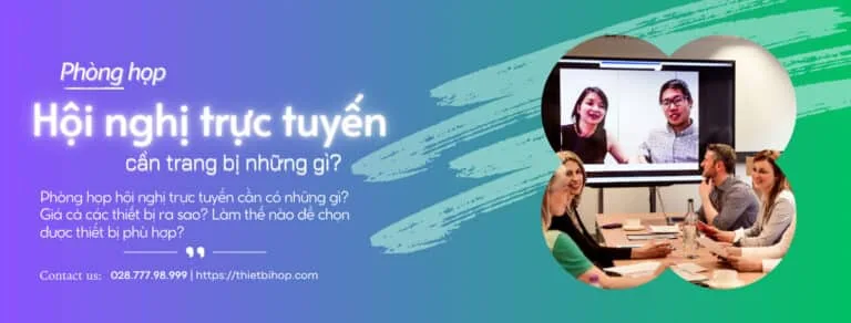 phòng họp hội nghị trực tuyến cần trang bị những gì