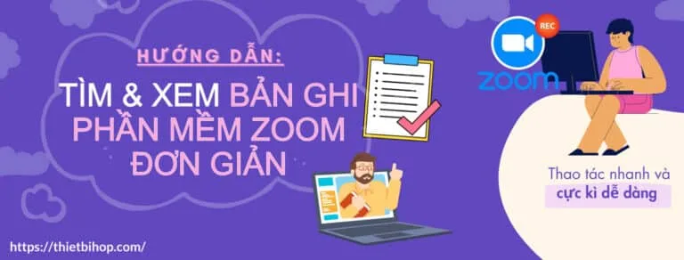 hướng dẫn cách tìm và xem bản ghi zoom đơn giản