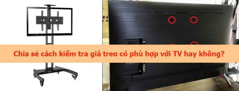 Chia sẻ cách kiểm tra giá treo có phù hợp với TV hay không?