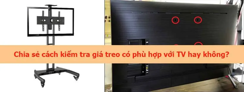 Chia sẻ cách kiểm tra giá treo có phù hợp với TV hay không?
