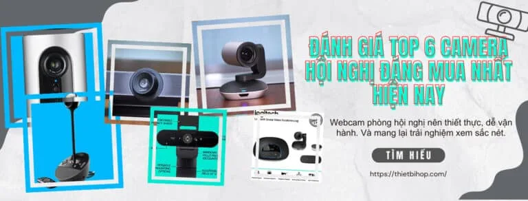 đánh giá top 6 camera hội nghị đáng mua nhất