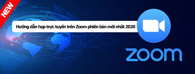 Hướng dẫn họp trực tuyến trên Zoom phiên bản mới nhất 2020