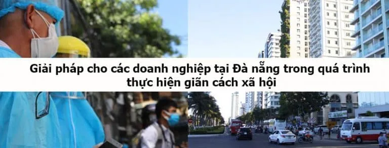 Giải pháp cho các doanh nghiệp tại Đà nẵng trong quá trình thực hiện giãn cách xã hội