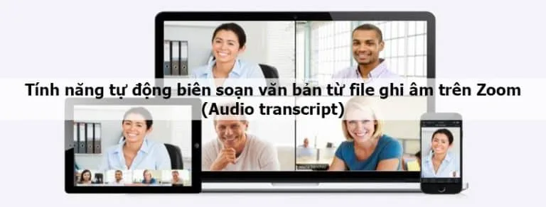 Tính năng tự động biên soạn văn bản từ file ghi âm trên Zoom (Audio transcript)
