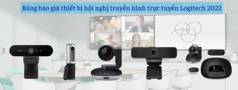 Bảng báo giá thiết bị hội nghị truyền hình trực tuyến Logitech 2022