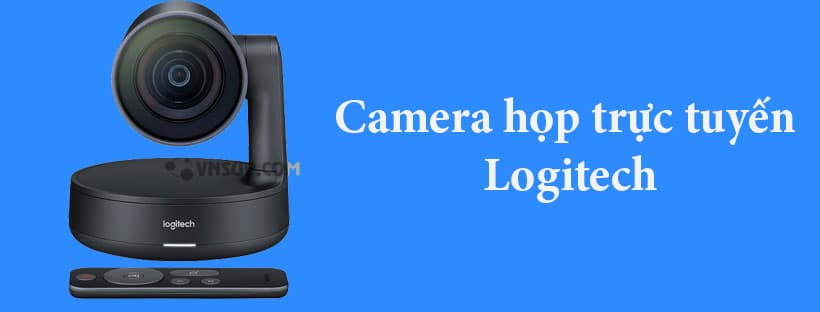 Tổng hợp 6 camera họp trực tuyến Logitech nổi bật nhất 2021