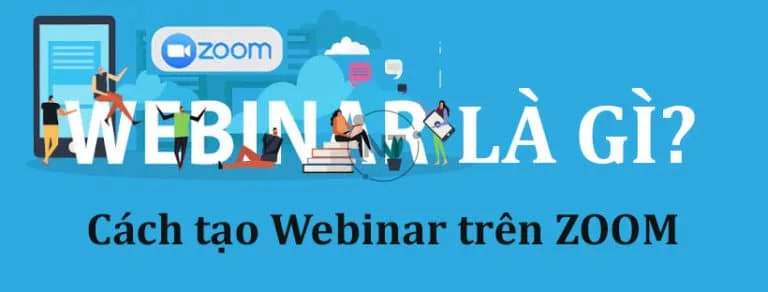 Webinar là gì? Cách tạo Webinar miễn phí trên Zoom