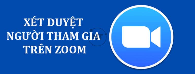 Hướng dẫn cách bật và tắt xét duyệt người tham gia trên Zoom