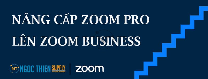 Hướng dẫn nâng cấp tài khoản Zoom Pro lên Zoom Business