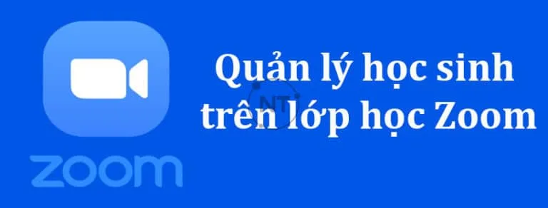 Cách quản lý học sinh trên Zoom trong phòng học trực tuyến