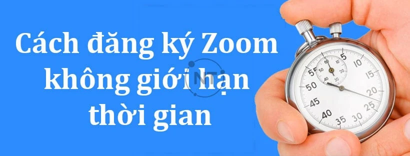 Hướng dẫn tạo tài khoản Zoom không giới hạn