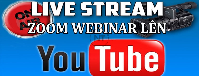 Hướng dẫn Livestream Zoom Webinar lên YouTube
