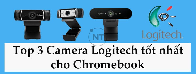 So sánh top 3 Camera họp trực tuyến Logitech giá rẻ tốt nhất cho Chromebook