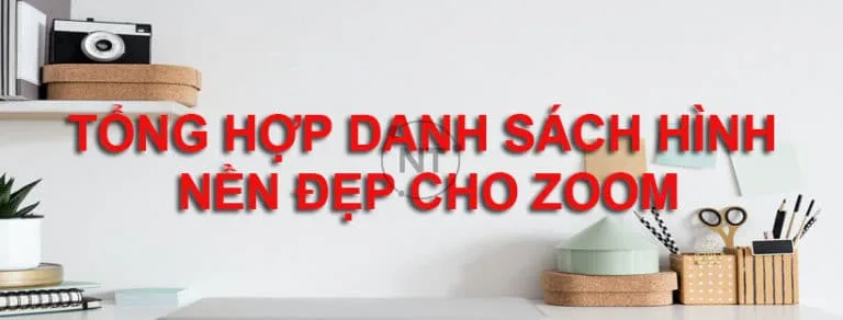 Tổng hợp hình nền ảo đẹp nhất cho Zoom | Tải miễn phí