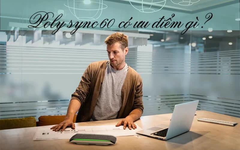 loa poly sync 60 có ưu điểm gì