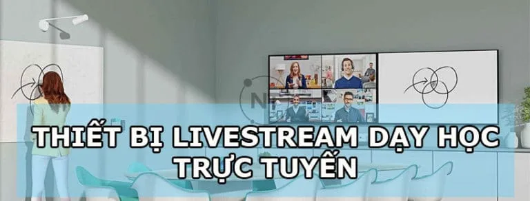 Thiết bị livestream dạy học trực tuyến giá tốt cho giáo viên