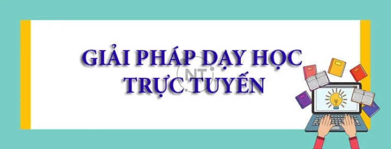 Giải pháp dạy học trực tuyến an toàn hiệu quả thời COVID