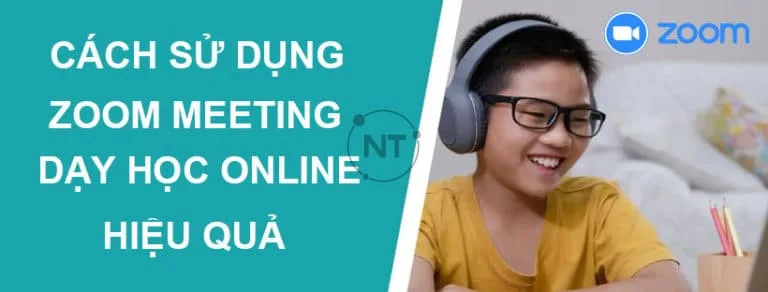 Dạy học Online trên Zoom như thế nào cho hiệu quả