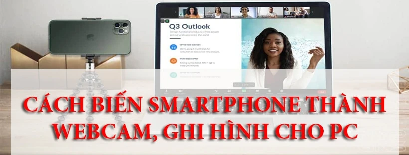 Kết nối Camera iPhone/Android với máy tính để học Online hiệu quả qua Zoom