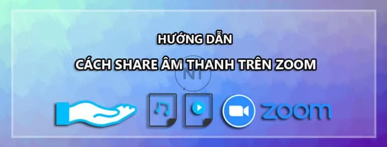 Cách Share âm thanh trên Zoom trên máy tính và điện thoại