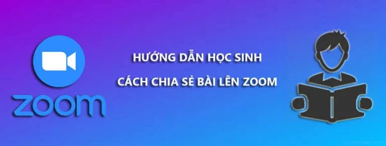 Hướng dẫn học sinh cách chia sẻ bài trên Zoom