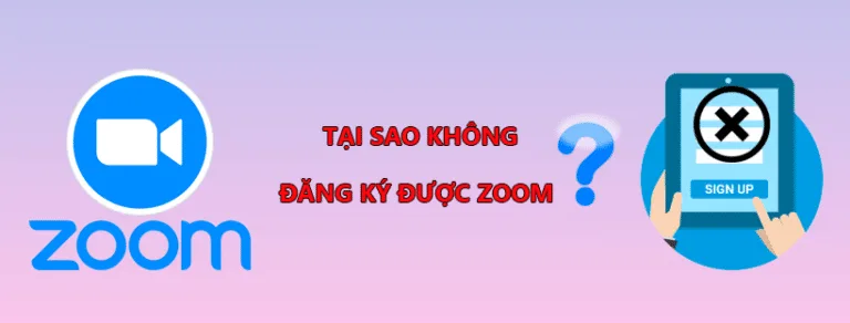 Tại sao không đăng ký được Zoom