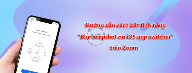 3 Cách bật "Blur snapshot on iOS app switcher" trên Zoom