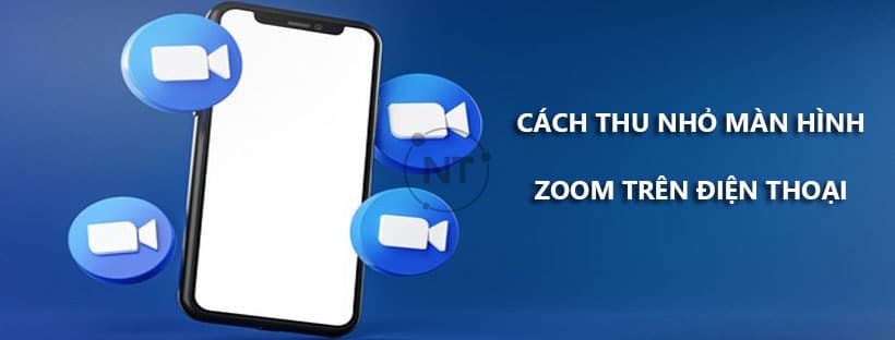 Cách thu nhỏ màn hình Zoom trên điện thoại