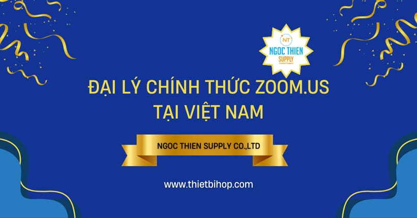 Đại lý chính thức Zoom.us tại Việt Nam