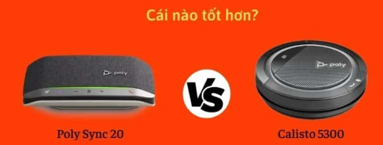 Loa Poly Sync 20 với Calisto 5300: Cái nào tốt hơn?