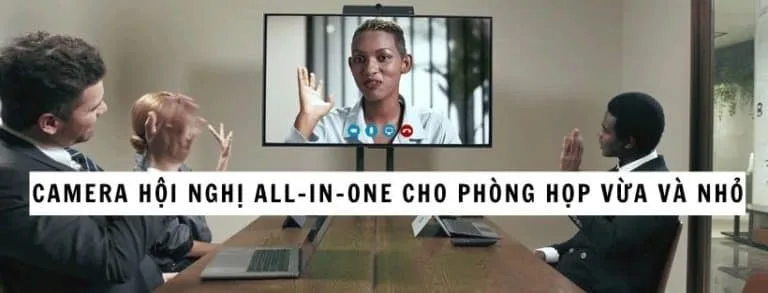 Camera hội nghi all-in-one cho phòng họp vừa và nhỏ
