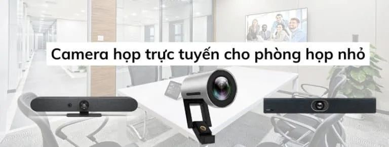 Camera họp trực tuyến cho phòng họp nhỏ
