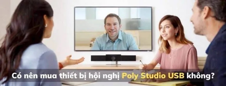 Có nên mua thiết bị hội nghị Poly Studio USB không?