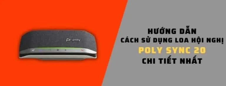 Hướng dẫn cách sử dụng loa hội nghị Poly Sync 20