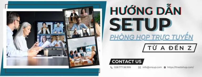 hướng dẫn setup phòng họp trực tuyến từ a đến z