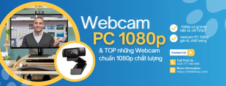 webcam pc 1080p là gì và top những webcam giá rẻ, chất lượng