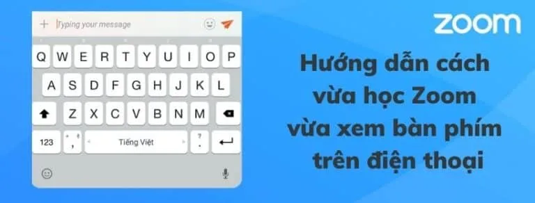 Cách vừa học Zoom vừa xem bàn phím trên điện thoại