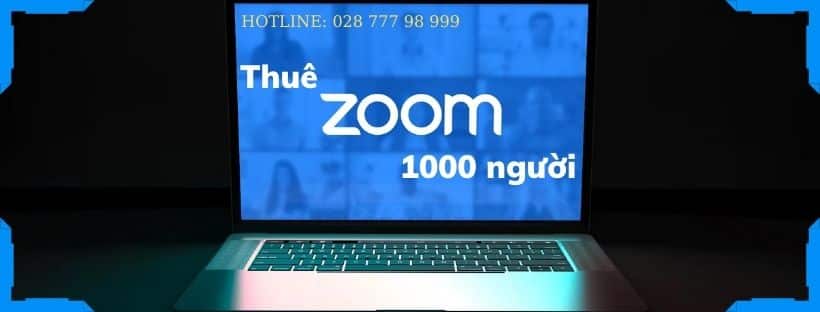 Thuê tài khoản Zoom 1000 người