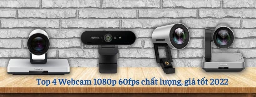 Top 4 webcam 1080p 60fps chất lượng, giá tốt 2022