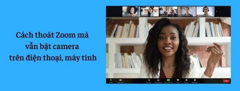 Cách thoát Zoom mà vẫn bật camera trên điện thoại