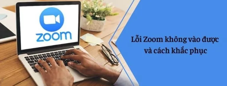 Lỗi Zoom không vào được và cách khắc phục
