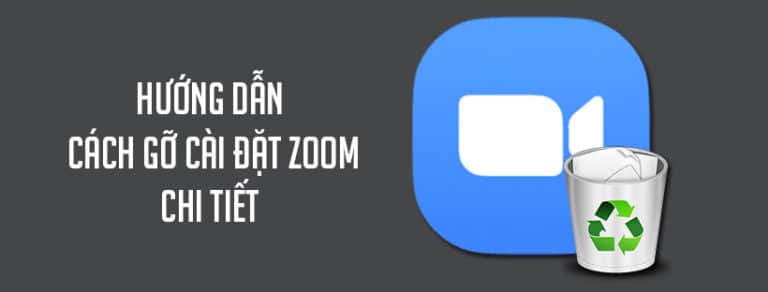 Hướng dẫn cách gỡ cài đặt Zoom chi tiết
