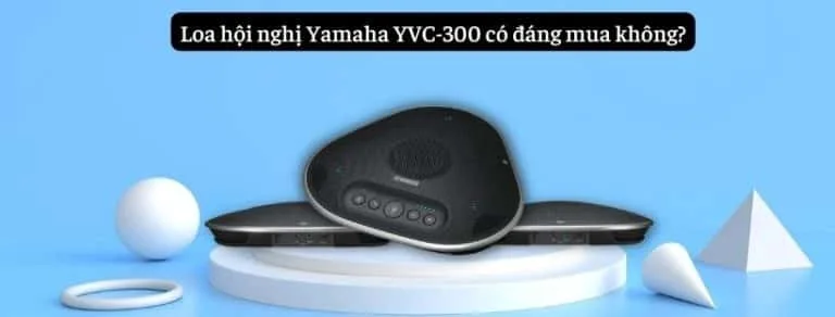 Loa hội nghị Yamaha YVC-300 có đáng mua không
