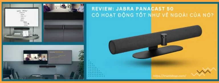 review jabra panacast 50 có hoạt động tốt như vẻ ngoài của nó