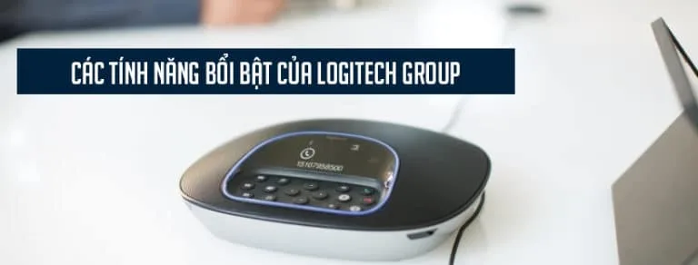 Các tính năng bổi bật của Logitech Group 