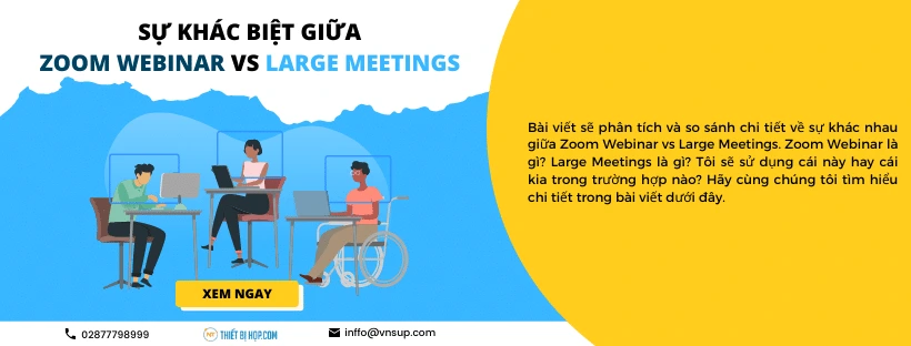 Sự khác biệt giữa Zoom Webinar vs Large Meetings