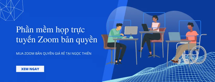 Phần mềm họp trực tuyến Zoom bản quyền