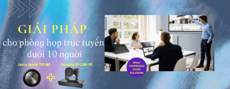 giải pháp cho phòng họp trực tuyến cỡ nhỏ