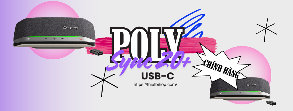 địa chỉ cung cấp loa hội nghị poly sync 20+ usb-c chính hãng
